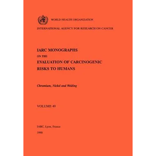Vol 49 IARC Monographs: Chromium, Nickel and Welding - Paperback