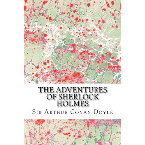 The Adventures Of Sherlock Holmes: (Sir Arthur Conan Doyle Classics Collection) - Paperback