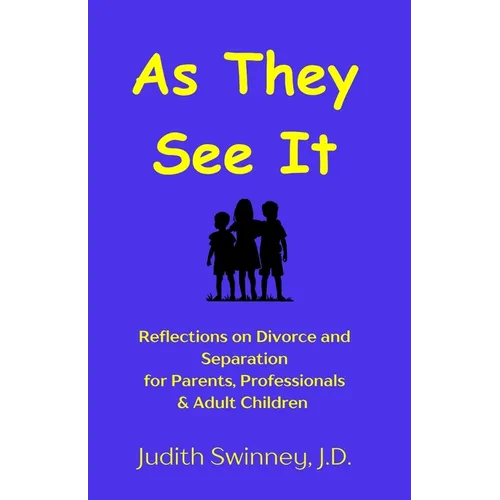 As They See It: Reflections on Divorce and Separation for Parents, Professionals & Adult Children - Paperback