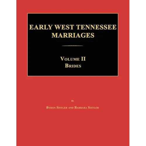 Early West Tennessee Marriages. Volumes II. Brides - Paperback