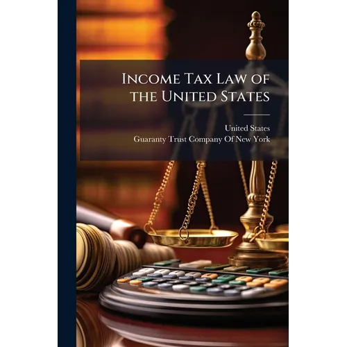 Income Tax Law of the United States - Paperback