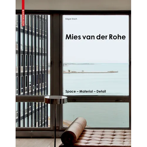 Mies Van Der Rohe: Space - Material - Detail - Hardcover