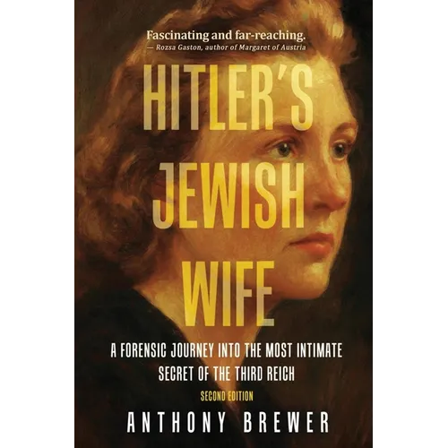 Hitler's Jewish Wife: A Forensic Journey Into the Most Intimate Secret of the Third Reich - Paperback