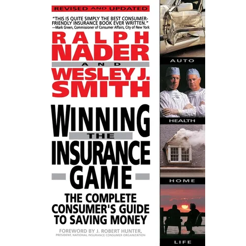 Winning the Insurance Game: The Complete Consumer's Guide to Saving Money - Paperback