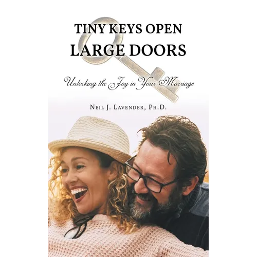 Tiny Keys Open Large Doors: Unlocking the Joy in Your Marriage - Paperback