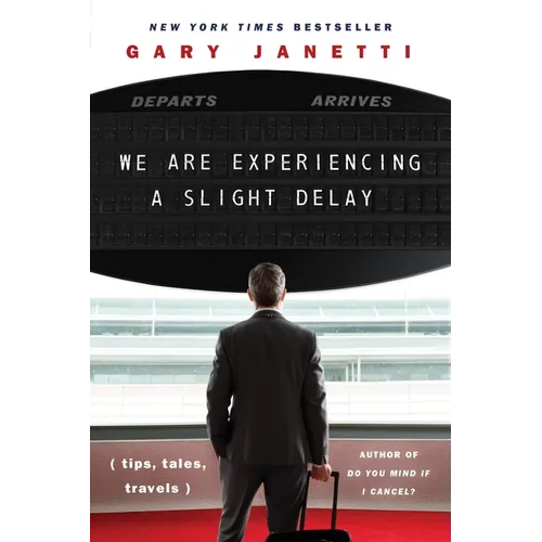 We Are Experiencing a Slight Delay: (Tips, Tales, Travels)
