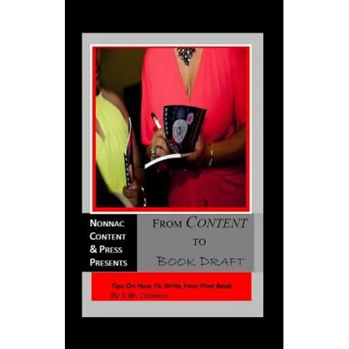 From Content To Book Draft: Tips On How To Write Your First Book - Paperback