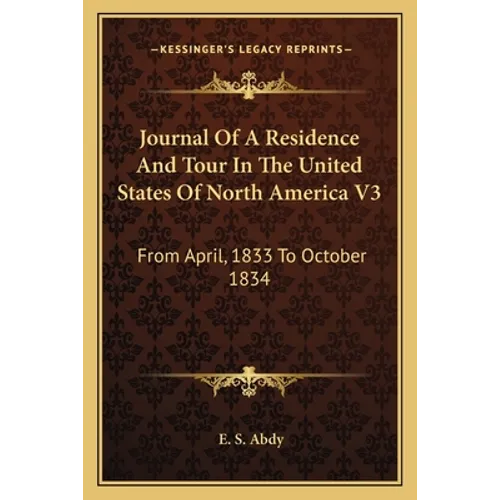 Journal Of A Residence And Tour In The United States Of North America V3: From April, 1833 To October 1834