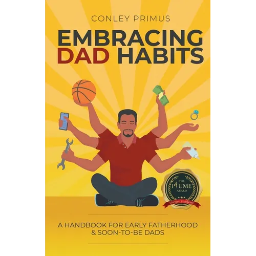 Embracing Dad Habits: A Handbook for Early Fatherhood & Soon-To-Be-Dads - Paperback