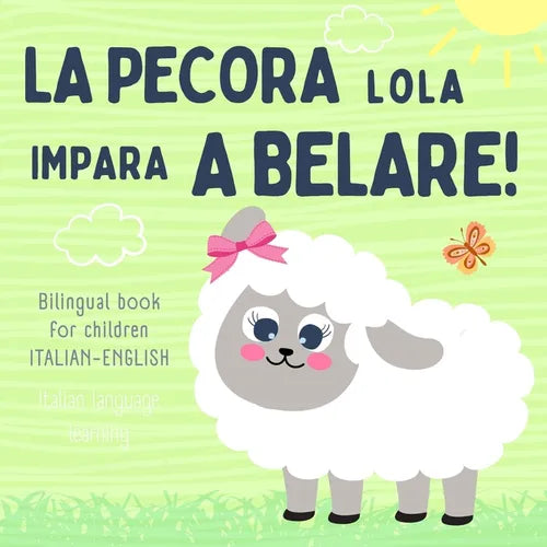 La pecora Lola, Bilingual Book for Children ITALIAN ENGLISH, Italian Language Learning: Libro italiano inglese - Paperback