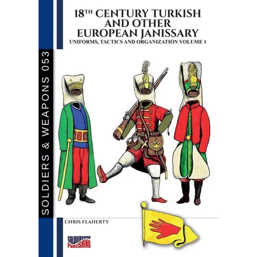 18th Century Turkish and other European Janissary - Vol. 1 - Paperback