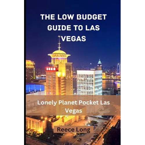 The Low Budget Guide to Las Vegas: Lonely Planet Pocket Las Vegas - Paperback