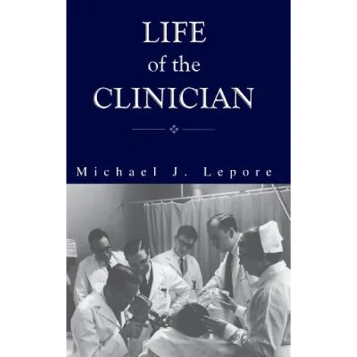 The Life of the Clinician: The Autobiography of Michael Lepore - Hardcover