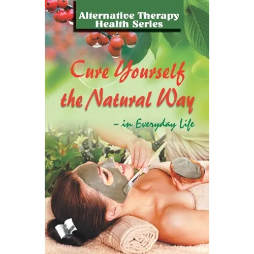 Cure Yourself The Natural Way - Paperback
