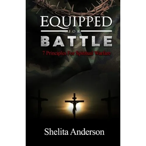 Equipped for Battle: 7 Principles for Spiritual Warfare - Paperback