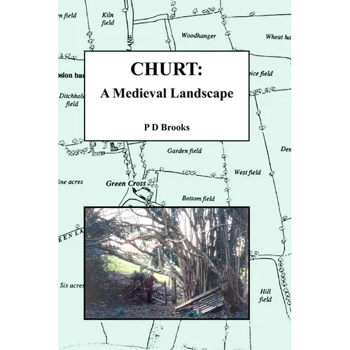 Churt: A Medieval Landscape: Peasant Life in Medieval Churt - Paperback
