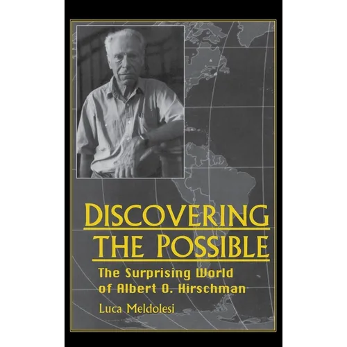 Discovering the Possible: The Surprising World of Albert O. Hirschman - Hardcover