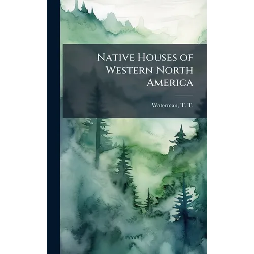 Native Houses of Western North America - Hardcover
