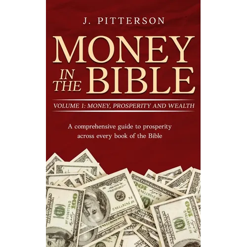 Money in the Bible: A comprehensive guide to prosperity across every book of the Bible. - Paperback