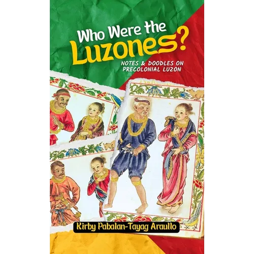 Who Were The Luzones?: Notes & Doddles on Precolonial Luzon - Paperback