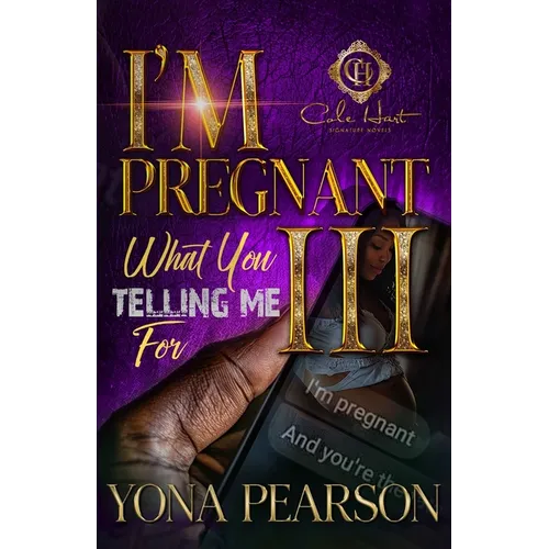 I'm Pregnant... What You Telling Me For 3?: The Finale - Paperback