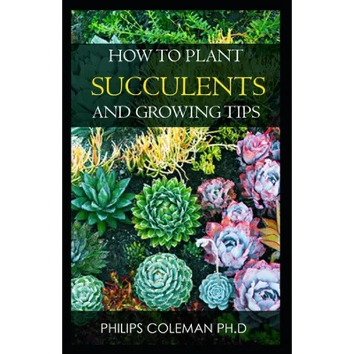 How to Plant Succulents and Growing Tips - Paperback