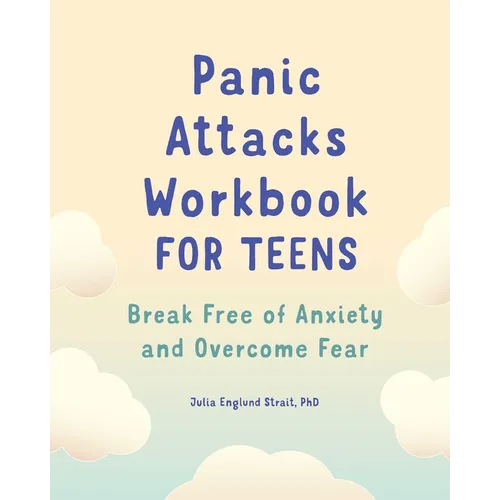 Panic Attacks Workbook for Teens: Break Free of Anxiety and Overcome Fear - Paperback