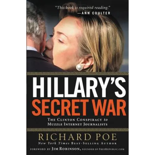 Hillary's Secret War: The Clinton Conspiracy to Muzzle Internet Journalists - Paperback