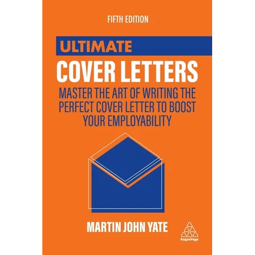 Ultimate Cover Letters: Master the Art of Writing the Perfect Cover Letter to Boost Your Employability - Paperback