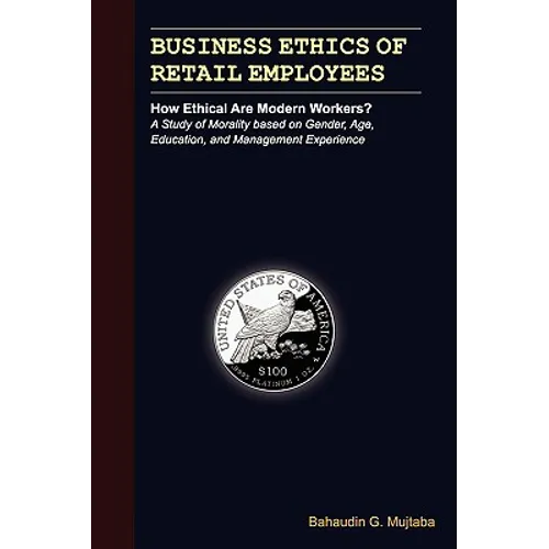 Business Ethics of Retail Employees: How Ethical Are Modern Workers? - Paperback