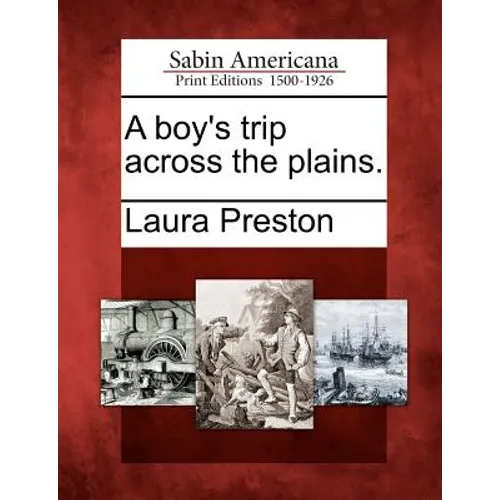 A Boy's Trip Across the Plains. - Paperback