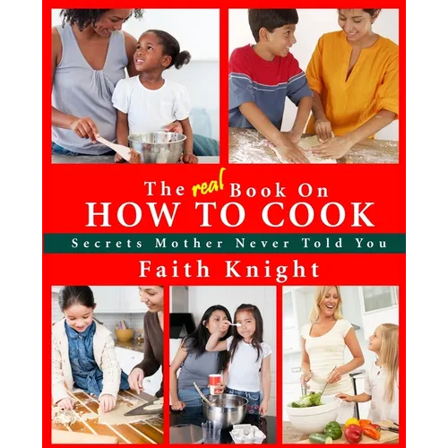 The Real Book on How to Cook: Secrets Mother Never Told You - Paperback