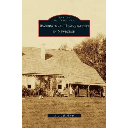 Washington's Headquarters in Newburgh - Hardcover