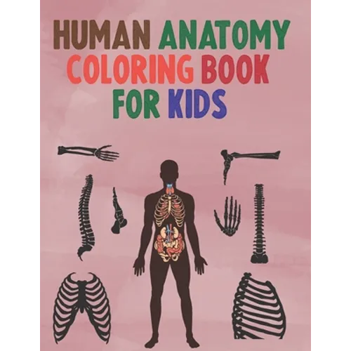 Human Anatomy Coloring Book for Kids: An kids human anatomy Coloring Book -human anatomy coloring book-awsome Coloring Book for kids - Paperback