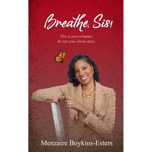 Breathe, Sis: This Is Just a Chapter; It's Not Your Whole Story - Paperback