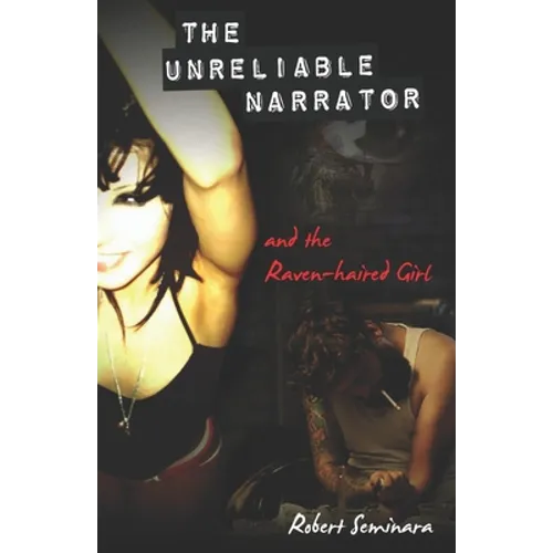 The Unreliable Narrator and the Raven-haired Girl - Paperback