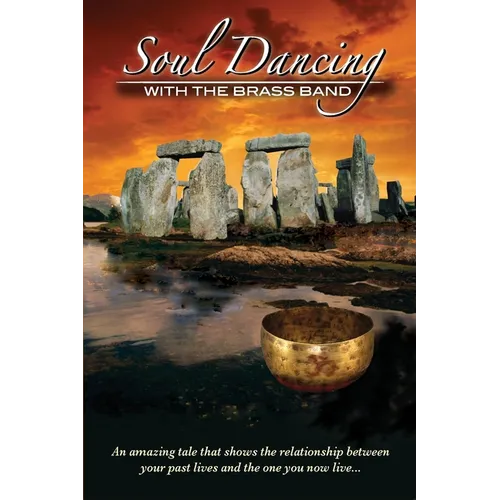 Soul Dancing with the Brass Band: The relationship between past lives and the one you now live - Paperback