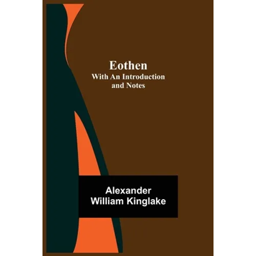 Eothen; With An Introduction And Notes - Paperback