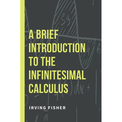A Brief Introduction to the Infinitesimal Calculus - Paperback