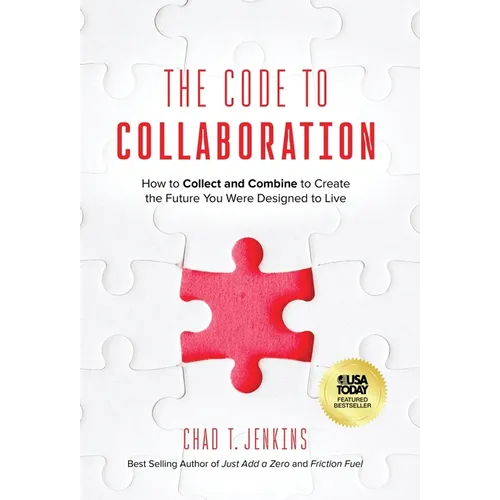 The Code to Collaboration: How to Collect and Combine to Create the Future You Were Designed to Live - Hardcover