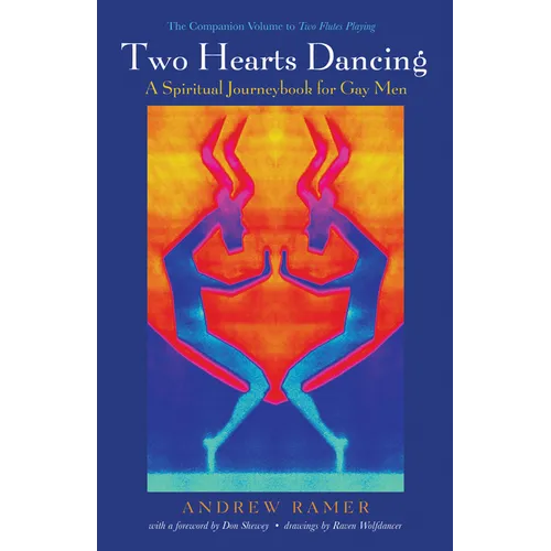 Two Hearts Dancing: A Spiritual Journeybook for Gay Men: The Companion Volume to Two Flutes Playing - Paperback
