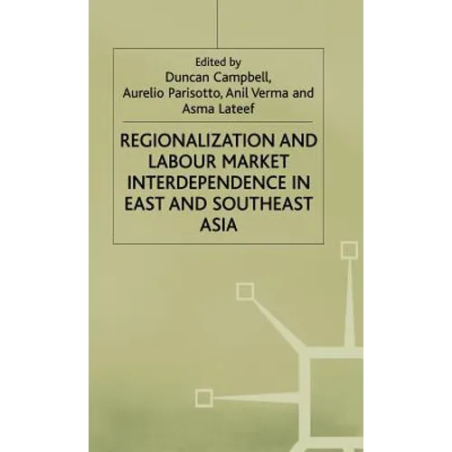 Regionalization and Labour Market Interdependence in East and Southeast Asia - Hardcover