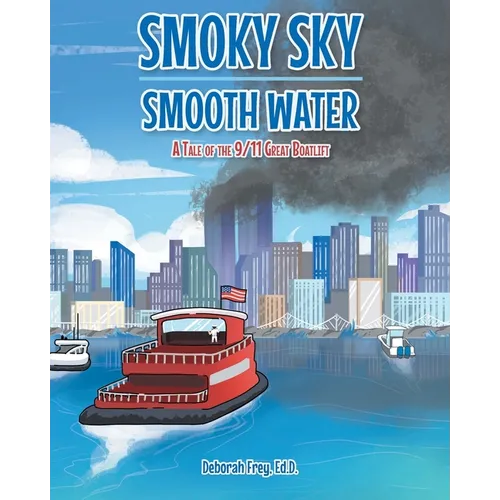 Smoky Sky Smooth Water: A Tale of the 9/11 Great Boatlift - Paperback