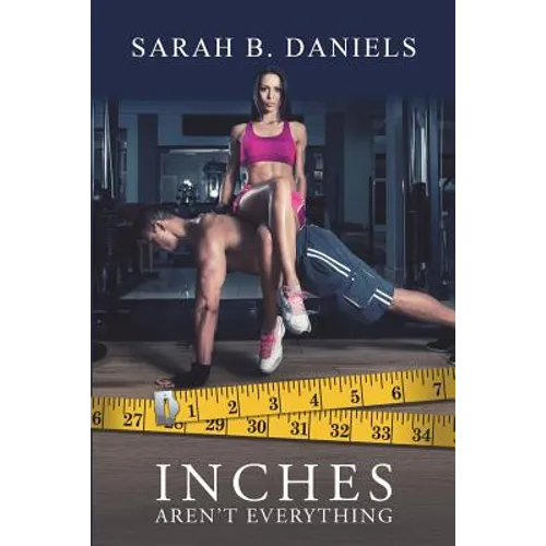 Inches Aren't Everything - Paperback