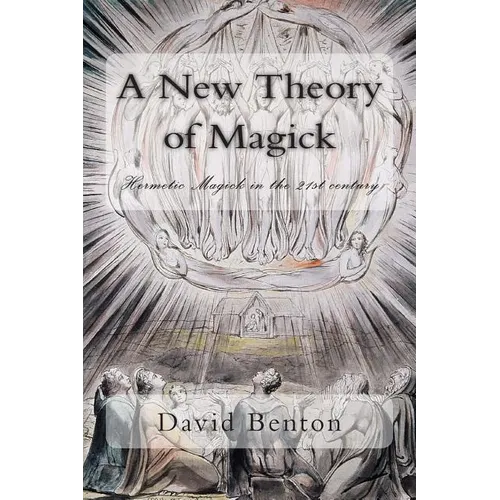 A New Theory of Magick: Hermetic Magick in the 21st century - Paperback