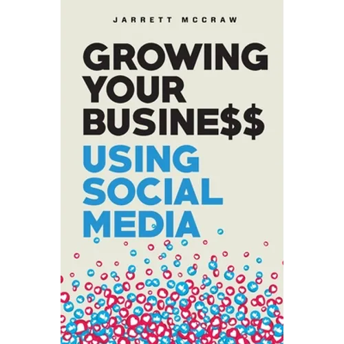 Growing Your Business Using Social Media - Paperback