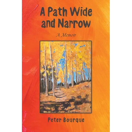A Path Wide and Narrow: A Memoir - Paperback