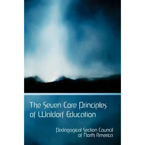 The Seven Core Principles of Waldorf Education - Paperback