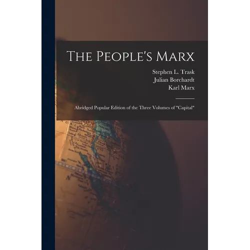 The People's Marx; Abridged Popular Edition of the Three Volumes of 