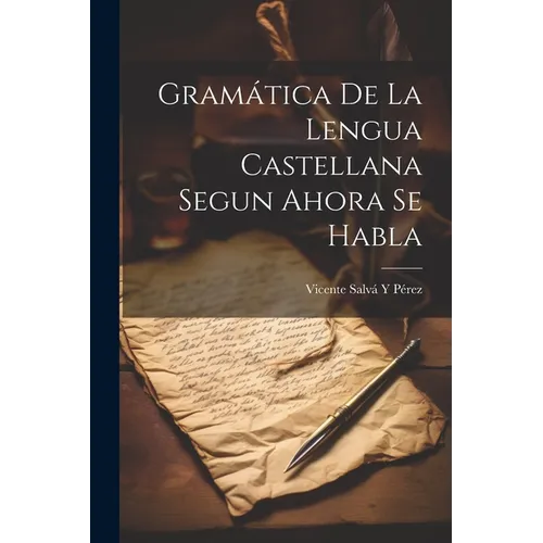 Gramática De La Lengua Castellana Segun Ahora Se Habla - Paperback